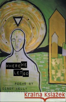 Where We Let Go Cindy Kelly Benabderrahman 9781635349160 Finishing Line Press