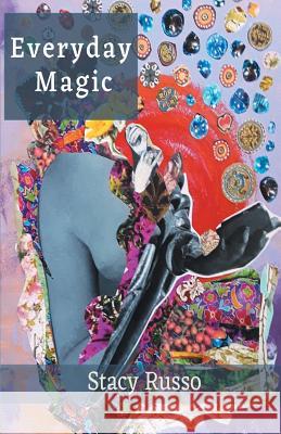 Everyday Magic Stacy Russo 9781635349320 Finishing Line Press