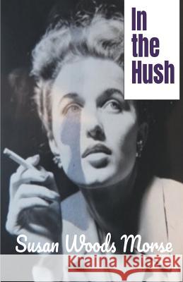 In the Hush Susan Woods Morse 9781635349344