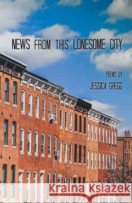 News from this Lonesome City Jessica Gregg 9781635349764