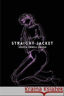 Straight Jacket Jessica Lowell Mason 9781635349979