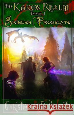 The Kakos Realm: Grinden Proselyte Christopher D. Schmitz 9781635355512