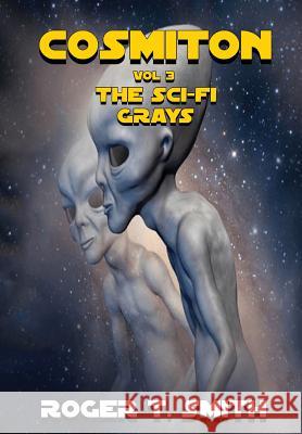Cosmiton: The Sci-Fi Grays Roger T. Smith 9781635358131