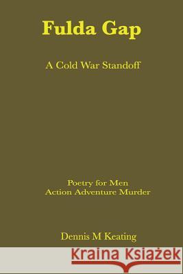 The Fulda Gap: A Cold War Standoff Dennis M. Keating 9781635380033