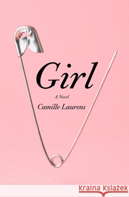 Girl: A Novel Camille Laurens 9781635421019