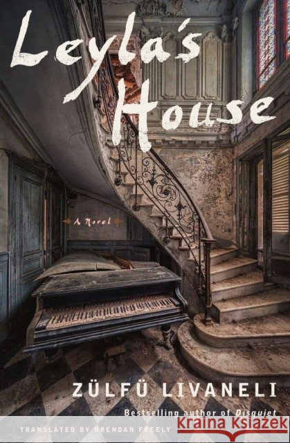 Leyla's House: A Novel Brendan Freely 9781635422061 Other Press (NY)