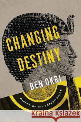Changing Destiny Ben Okri 9781635422269 Other Press (NY)