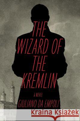 The Wizard of the Kremlin Giuliano D Willard Wood 9781635423952