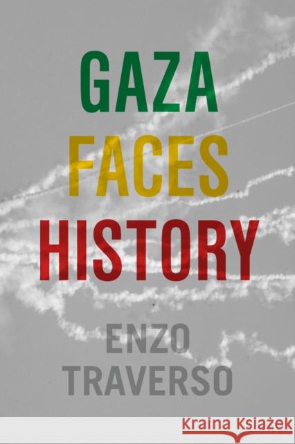 Gaza Faces History Enzo Traverso Willard Wood 9781635425543 Other Press (NY)