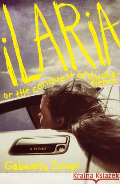 Ilaria, or The Conquest of Disobedience: A Novel Adriana Hunter 9781635425635