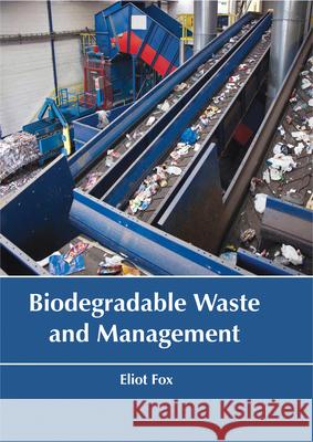 Biodegradable Waste and Management Eliot Fox 9781635490404