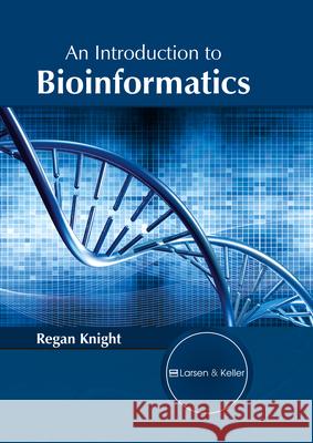 An Introduction to Bioinformatics Regan Knight 9781635490459