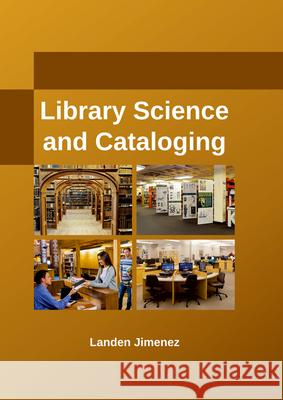 Library Science and Cataloging Landen Jimenez 9781635490602 Larsen and Keller Education