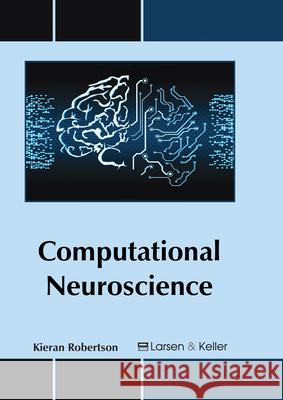 Computational Neuroscience Kieran Robertson 9781635490732