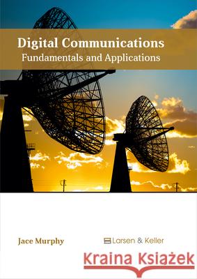 Digital Communications: Fundamentals and Applications Jace Murphy 9781635490855