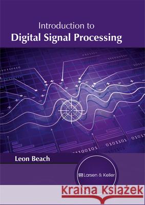 Introduction to Digital Signal Processing Leon Beach 9781635490879 Larsen and Keller Education