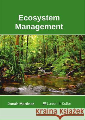 Ecosystem Management Jonah Martinez 9781635490930 Larsen and Keller Education