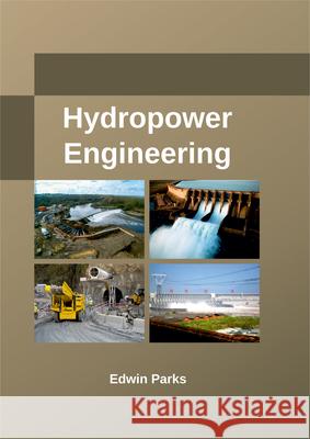 Hydropower Engineering Edwin Parks 9781635491470 Larsen and Keller Education