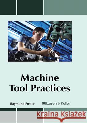 Machine Tool Practices Raymond Foster 9781635491685