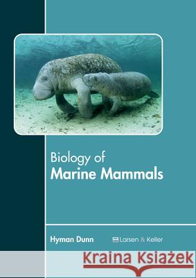 Biology of Marine Mammals Hyman Dunn 9781635491746 Larsen and Keller Education