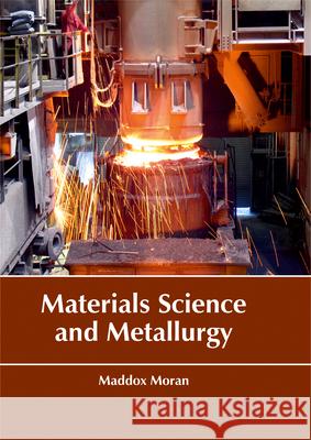 Materials Science and Metallurgy Maddox Moran 9781635491838