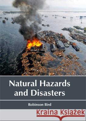 Natural Hazards and Disasters Robinson Bird 9781635491951 Larsen and Keller Education