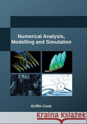 Numerical Analysis, Modelling and Simulation Griffin Cook 9781635492002 Larsen and Keller Education