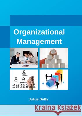 Organizational Management Julius Duffy 9781635492125 Larsen and Keller Education