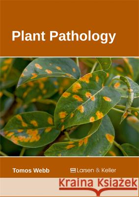 Plant Pathology Tomos Webb 9781635492248 Larsen and Keller Education