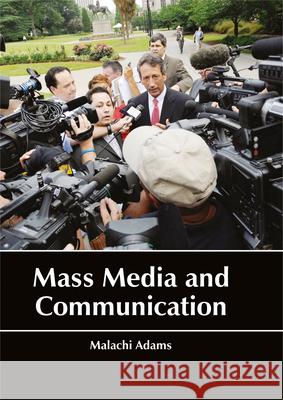 Mass Media and Communication Malachi Adams 9781635492323 Larsen and Keller Education