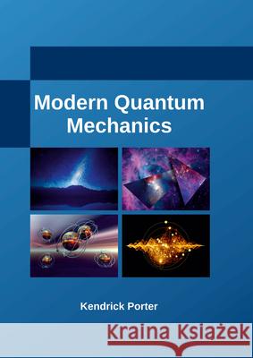 Modern Quantum Mechanics Kendrick Porter 9781635492453 Larsen and Keller Education