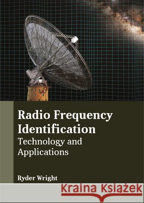 Radio Frequency Identification: Technology and Applications Ryder Wright 9781635492460