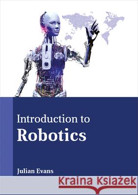 Introduction to Robotics Julian Evans 9781635492521 Larsen and Keller Education