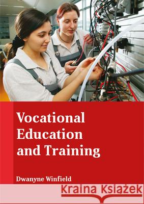 Vocational Education and Training Dwanyne Winfield 9781635492859 Larsen and Keller Education