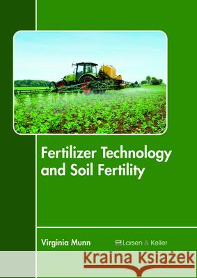 Fertilizer Technology and Soil Fertility Virginia Munn 9781635496437