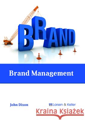 Brand Management John Dixon, MD (Open University UK) 9781635496567