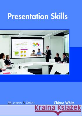 Presentation Skills Chiara White 9781635496703 Larsen and Keller Education