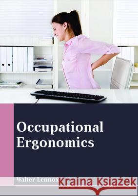 Occupational Ergonomics Walter Lennox 9781635496727