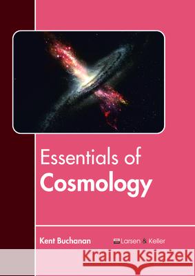 Essentials of Cosmology Kent Buchanan 9781635496819 Larsen and Keller Education