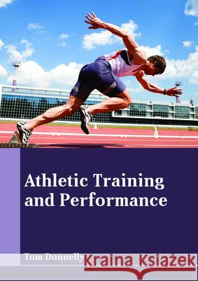 Athletic Training and Performance Tom Donnelly (University of Leeds UK) 9781635497243 Larsen and Keller Education