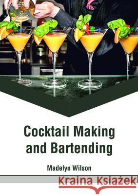Cocktail Making and Bartending Madelyn Wilson 9781635497274