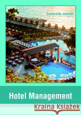 Hotel Management Esmeralda Jackson 9781635497328 Larsen and Keller Education