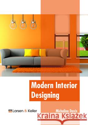 Modern Interior Designing Michalina Davis 9781635497502 Larsen and Keller Education