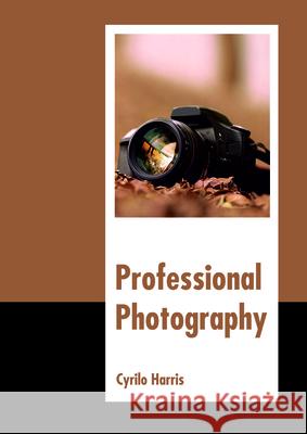 Professional Photography Cyrilo Harris 9781635497526 Larsen and Keller Education