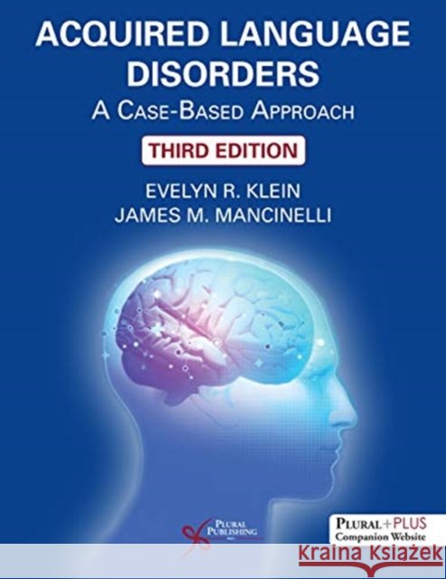 Acquired Language Disorders: A Case-Based Approach Evelyn R. Klein 9781635500974 Plural Publishing