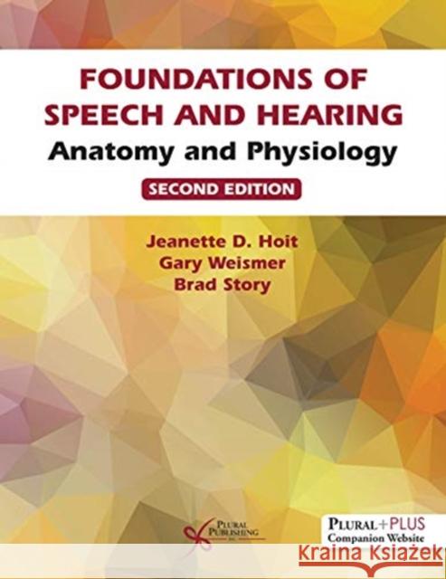Foundations of Speech and Hearing: Anatomy and Physiology Hoit, Jeannette D. 9781635503067 Plural Publishing Inc