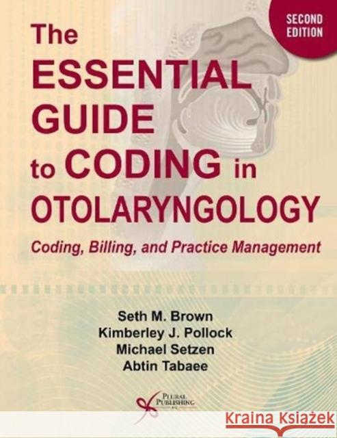 Essential Guide to Coding in Otolaryngology: Coding, Billing, and Practice Management Seth M. Brown 9781635503814 Plural Publishing
