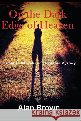 On the Dark Edge of Heaven Alan Brown 9781635543353 W & B Publishers