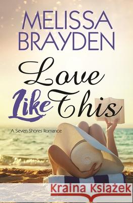 Love Like This Melissa Brayden 9781635550184 Bold Strokes Books