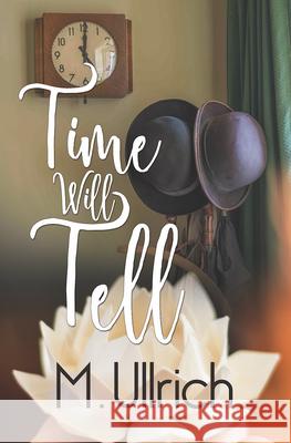 Time Will Tell M. Ullrich 9781635550887 Bold Strokes Books